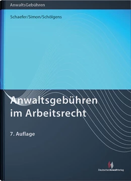 Abbildung von Schaefer / Simon | Anwaltsgebühren im Arbeitsrecht | 7. Auflage | 2025 | beck-shop.de