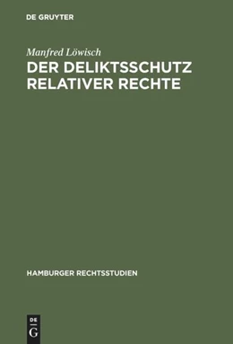 Abbildung von Löwisch | Der Deliktsschutz relativer Rechte | 1. Auflage | 2017 | beck-shop.de