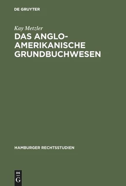 Abbildung von Metzler | Das anglo-amerikanische Grundbuchwesen | 1. Auflage | 2017 | beck-shop.de