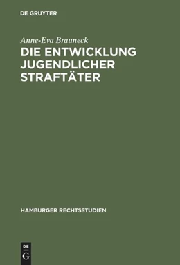 Abbildung von Brauneck | Die Entwicklung jugendlicher Straftäter | 1. Auflage | 2017 | beck-shop.de
