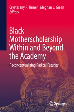 Abbildung von Turner / Green | Black Motherscholarship Within and Beyond the Academy | 1. Auflage | 2025 | beck-shop.de