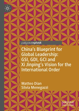 Abbildung von Dian / Menegazzi | China’s Blueprint for Global Leadership: GSI, GDI, GCI and Xi Jinping's Vision for the International Order | 1. Auflage | 2025 | beck-shop.de