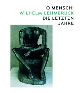 Abbildung von O Mensch! Wilhelm Lehmbruck – Die letzten Jahre | 1. Auflage | 2025 | beck-shop.de