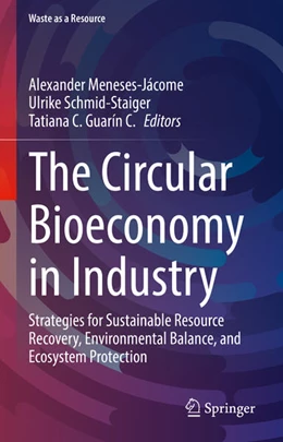 Abbildung von Meneses-Jácome / Schmid-Staiger | The Circular Bioeconomy in Industry | 1. Auflage | 2025 | beck-shop.de