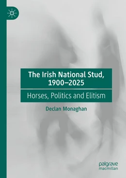 Abbildung von Monaghan | The Irish National Stud, 1900-2025 | 1. Auflage | 2025 | beck-shop.de