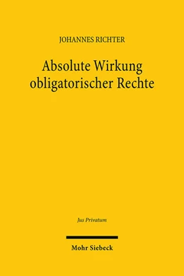 Abbildung von Richter | Absolute Wirkung obligatorischer Rechte | 1. Auflage | 2025 | beck-shop.de