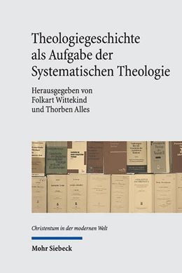 Abbildung von Alles / Wittekind | Theologiegeschichte als Aufgabe der Systematischen Theologie | 1. Auflage | 2025 | beck-shop.de