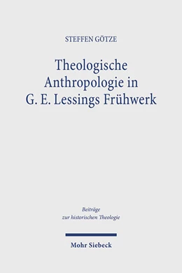Abbildung von Götze | Theologische Anthropologie in G. E. Lessings Frühwerk | 1. Auflage | 2026 | beck-shop.de