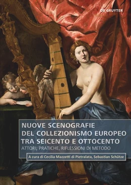 Abbildung von Mazzetti Di Pietralata / Schütze | Nuove scenografie del collezionismo europeo tra Seicento e Ottocento | 1. Auflage | 2022 | beck-shop.de