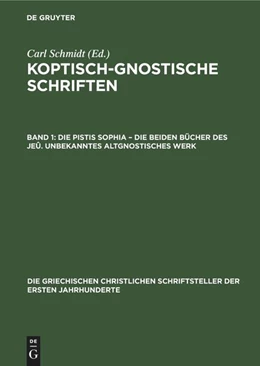 Abbildung von Schmidt | Die Pistis Sophia - Die beiden Bücher des Jeû. Unbekanntes Altgnostisches Werk | 1. Auflage | 2022 | beck-shop.de