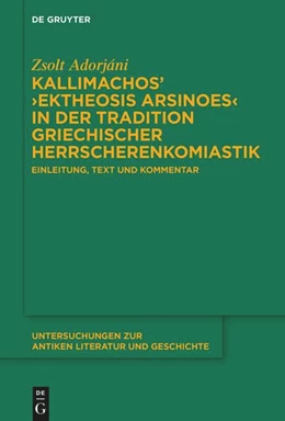 Abbildung von Adorjáni | Kallimachos' >Ektheosis Arsinoes< in der Tradition griechischer Herrscherenkomiastik | 1. Auflage | 2024 | beck-shop.de