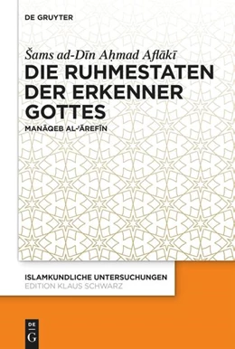 Abbildung von Aflaki / Hill | Die Ruhmestaten der Erkenner Gottes | 1. Auflage | 2024 | beck-shop.de