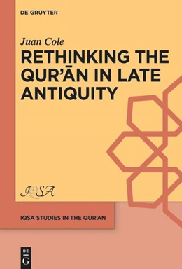 Abbildung von Cole | Rethinking the Qur'an in Late Antiquity | 1. Auflage | 2025 | beck-shop.de