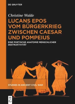 Abbildung von Walde | Lucans Epos vom Bürgerkrieg zwischen Caesar und Pompeius | 1. Auflage | 2025 | beck-shop.de