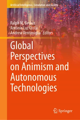 Abbildung von Becker / Costa | Global Perspectives on Animism and Autonomous Technologies | 1. Auflage | 2025 | beck-shop.de