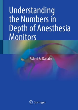 Abbildung von Dahaba | Understanding the Numbers in Depth of Anesthesia Monitors | 1. Auflage | 2025 | beck-shop.de