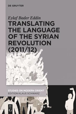 Abbildung von Bader Eddin | Translating the Language of the Syrian Revolution (2011/12) | 1. Auflage | 2025 | 43 | beck-shop.de