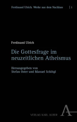 Abbildung von Ulrich / Oster SDB | Die Gottesfrage im neuzeitlichen Atheismus | 1. Auflage | 2025 | 1 | beck-shop.de