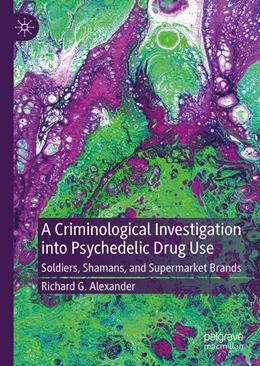 Abbildung von Alexander | A Criminological Investigation into Psychedelic Drug Use | 1. Auflage | 2026 | beck-shop.de