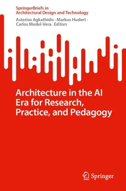 Abbildung von Agkathidis / Hudert | Architecture in the AI Era for Research, Practice, and Pedagogy | 1. Auflage | 2026 | beck-shop.de