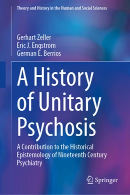 Abbildung von Zeller / Engstrom | A History of 'Unitary Psychosis' | 1. Auflage | 2025 | beck-shop.de