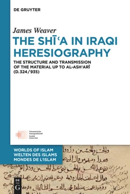 Abbildung von Weaver | The Shi¿a in Iraqi Heresiography | 1. Auflage | 2024 | beck-shop.de