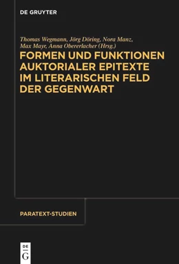 Abbildung von Wegmann / Döring | Formen und Funktionen auktorialer Epitexte im literarischen Feld der Gegenwart | 1. Auflage | 2024 | beck-shop.de