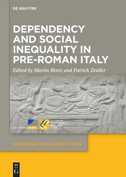 Abbildung von Bentz / Zeidler | Dependency and Social Inequality in Pre-Roman Italy | 1. Auflage | 2024 | beck-shop.de