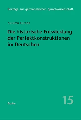 Abbildung von Kuroda | Die historische Entwicklung der Perfektkonstruktionen im Deutschen | 1. Auflage | 2025 | beck-shop.de