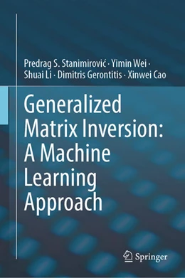 Abbildung von Stanimirovic / Wei | Generalized Matrix Inversion: A Machine Learning Approach | 1. Auflage | 2026 | beck-shop.de