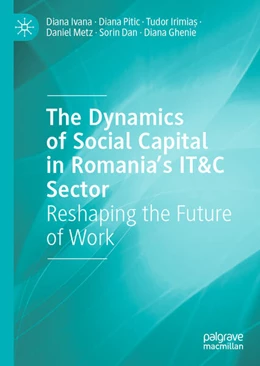 Abbildung von Ivana / Pitic | The Dynamics of Social Capital in Romania’s IT&C Sector | 1. Auflage | 2025 | beck-shop.de