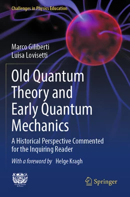 Abbildung von Giliberti / Lovisetti | Old Quantum Theory and Early Quantum Mechanics | 1. Auflage | 2025 | beck-shop.de