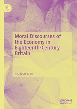 Abbildung von Yoon | Moral Discourses of the Economy in Eighteenth-Century Britain | 1. Auflage | 2025 | beck-shop.de