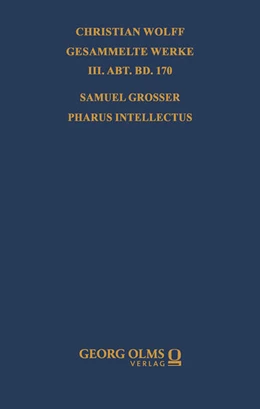 Abbildung von Walter | Samuel Grosser: Pharus intellectus sive logica electiva methodo neo-veterum praeceptis | 1. Auflage | 2025 | 170 | beck-shop.de