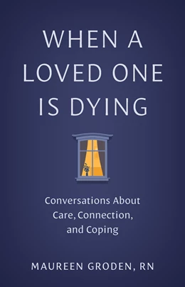Abbildung von Groden | When a Loved One Is Dying | 1. Auflage | 2026 | beck-shop.de