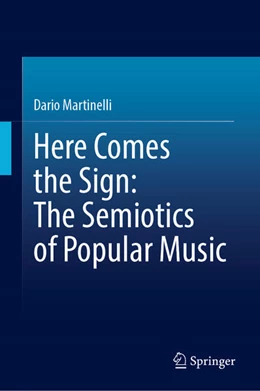 Abbildung von Martinelli | Here Comes the Sign: The Semiotics of Popular Music | 1. Auflage | 2025 | beck-shop.de