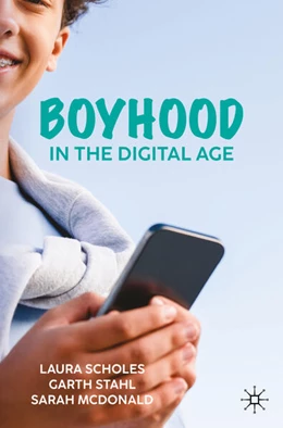 Abbildung von Scholes / Stahl | Boyhood in the Digital Age | 1. Auflage | 2025 | beck-shop.de