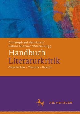 Abbildung von auf der Horst / Brenner-Wilczek | Handbuch Literaturkritik | 1. Auflage | 2025 | beck-shop.de