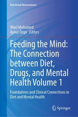 Abbildung von Mohamed / Özge | Feeding the Mind: The Connection Between Diet, Drugs, and Mental Health Volume 1 | 1. Auflage | 2025 | beck-shop.de