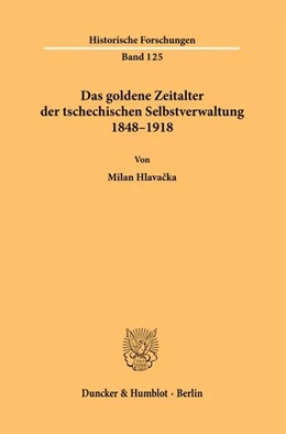 Abbildung von Hlavacka | Das goldene Zeitalter der tschechischen Selbstverwaltung 1848–1918 | 1. Auflage | 2025 | beck-shop.de