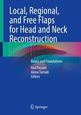 Abbildung von Rezaee / Tamaki | Local, Regional, and Free Flaps for Head and Neck Reconstruction | 1. Auflage | 2026 | beck-shop.de