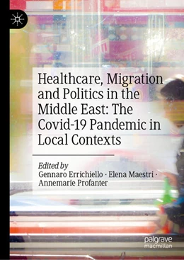 Abbildung von Maestri / Errichiello | Healthcare, Migration and Politics in the Middle East: The Covid-19 Pandemic in Local Contexts | 1. Auflage | 2026 | beck-shop.de