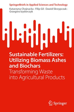 Abbildung von Chojnacka / Gil | Sustainable Fertilizers: Utilizing Biomass Ashes and Biochars | 1. Auflage | 2025 | beck-shop.de