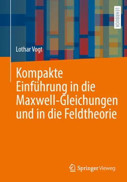 Abbildung von Vogt | Kompakte Einführung in die Maxwell-Gleichungen und in die Feldtheorie | 1. Auflage | 2026 | beck-shop.de