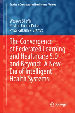 Abbildung von Shafik / Dutta | The Convergence of Federated Learning and Healthcare 5.0 and Beyond: A New Era of Intelligent Health Systems | 1. Auflage | 2026 | beck-shop.de