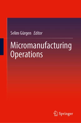 Abbildung von Gürgen | Micromanufacturing Operations | 1. Auflage | 2025 | beck-shop.de