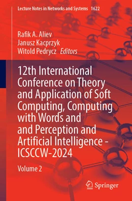 Abbildung von Aliev / Kacprzyk | 12th International Conference on Theory and Application of Soft Computing, Computing with Words and and Perception and Artificial Intelligence - ICSCCW-2024 | 1. Auflage | 2025 | beck-shop.de