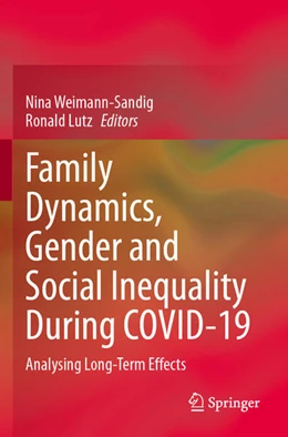 Abbildung von Weimann-Sandig / Lutz | Family Dynamics, Gender and Social Inequality During COVID-19 | 1. Auflage | 2025 | beck-shop.de