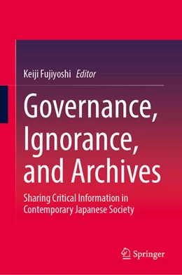Abbildung von Fujiyoshi | Governance, Ignorance, and Archives | 1. Auflage | 2025 | beck-shop.de