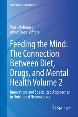 Abbildung von Mohamed / Özge | Feeding the Mind: The Connection Between Diet, Drugs, and Mental Health Volume 2 | 1. Auflage | 2025 | beck-shop.de